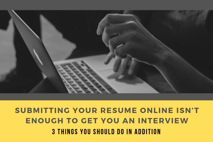 Submitting Your resume online isn't enough to get you the interview